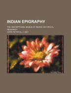 Indian Epigraphy: The Inscriptional Bases Of Indian Historical Research