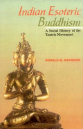 Indian Esoteric Buddhism: A Social History of the Tantric Movement - Davidson, Ronald M.