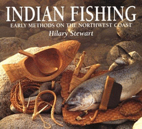 Indian Fishing: Early Methods on the Northwest Coast - Stewart, Hilary