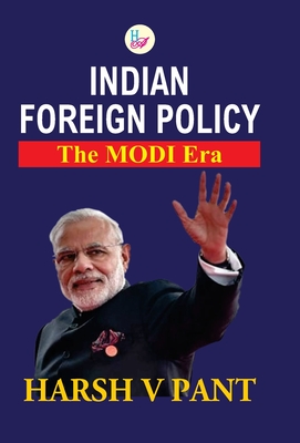 Indian Foreign Policy: The Modi Era - Pant, Harsh V