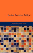 Indian Frontier Policy - Adye, General Sir John