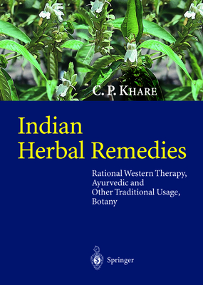 Indian Herbal Remedies: Rational Western Therapy, Ayurvedic and Other Traditional Usage, Botany - Khare, C.P. (Editor)