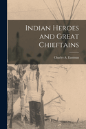 Indian Heroes and Great Chieftains