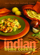 Indian Home Cooking: A Fresh Introduction to Indian Food, with More Than 150 Recipes: A Cookbook