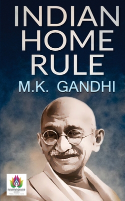 Indian Home Rule - Gandhi, M K