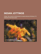 Indian Jottings: From Ten Year's Experience in and Around Poona City - Elwin, Edward Fenton