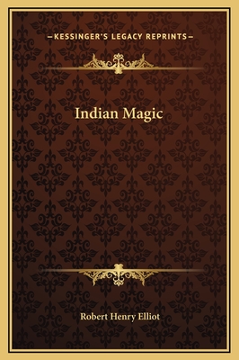 Indian Magic - Elliot, Robert Henry