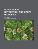 Indian Moral Instruction and Caste Problems; Solutions
