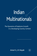 Indian Multinationals: The Dynamics of Explosive Growth in a Developing Country Context