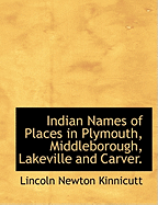 Indian Names of Places in Plymouth, Middleborough, Lakeville and Carver