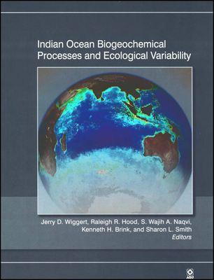 Indian Ocean Biogeochemical Processes and Ecological Variability - Wiggert, Jerry D (Editor), and Hood, Raleigh R (Editor), and Naqvi, S Wajih a (Editor)