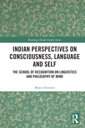 Indian Perspectives on Consciousness, Language and Self: The School of Recognition on Linguistics and Philosophy of Mind