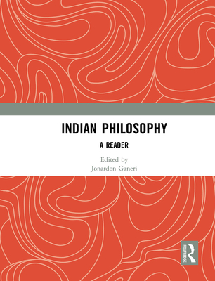 Indian Philosophy: A Reader - Ganeri, Jonardon (Editor)