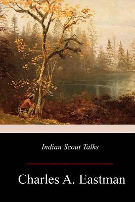 Indian Scout Talks - Eastman, Charles A