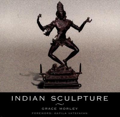Indian Sculpture - Morley, Grace, and Dube, Dn (Photographer), and Vatsyayan, Kapila (Foreword by)