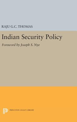 Indian Security Policy: Foreword by Joseph S. Nye - Thomas, Raju G.C.