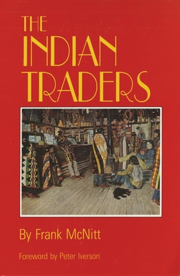 Indian Traders - McNitt, Frank, and Iverson, Peter (Foreword by)