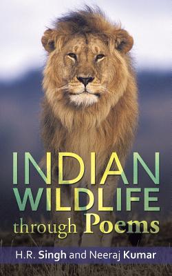 Indian Wildlife Through Poems - Singh, H R, and Kumar, Neeraj