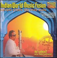 Indian World Music Fusion: Seven Steps to the Sun - Re-Orient with Baluji Shrivastav