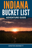 Indiana Bucket List Adventure Guide