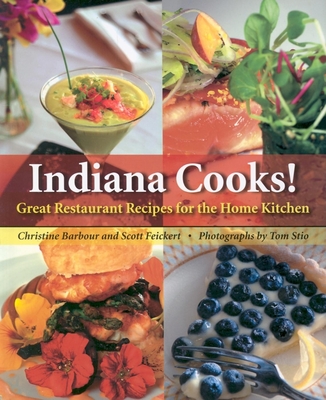 Indiana Cooks!: Great Restaurant Recipes for the Home Kitchen - Barbour, Christine, and Feickert, Scott A