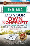 Indiana Do Your Own Nonprofit: The Only GPS You Need for 501c3 Tax Exempt Approval