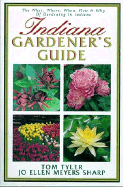 Indiana Gardener's Guide - Sharp, Jo Ellen, and Tyler, Tom