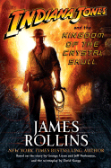Indiana Jones and the Kingdom of the Crystal Skull - Rollins, James, and Koepp, David (Screenwriter), and Lucas, George