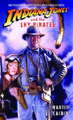 Indiana Jones and the Sky Pirates - Caidin, Martin