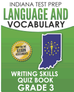 Indiana Test Prep Language and Vocabulary Writing Skills Quiz Book Grade 3: Preparation for the iLearn English Language Arts Tests