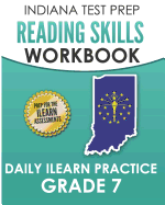 INDIANA TEST PREP Reading Skills Workbook Daily ILEARN Practice Grade 7: Practice for the ILEARN English Language Arts Assessments