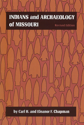 Indians and Archaeology of Missouri, Revised Edition - Chapman, Carl H, and Chapman, Eleanor F