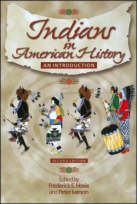 Indians in American History - Hoxie, Frederick E (Editor), and Iverson, Peter (Editor)