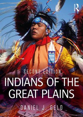 Indians of the Great Plains - Gelo, Daniel J.