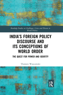 India's Foreign Policy Discourse and its Conceptions of World Order: The Quest for Power and Identity