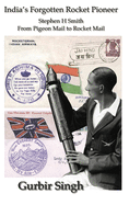 India's Forgotten Rocket Pioneer: Stephen H Smith From Pigeon Mail to Rocket Mail