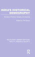 India's Historical Demography: Studies in Famine, Disease and Society