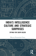 India's Intelligence Culture and Strategic Surprises: Spying for South Block