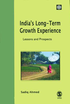 Indias Long-Term Growth Experience: Lessons and Prospects - Ahmed, Sadiq