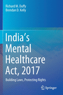 India's Mental Healthcare Act, 2017: Building Laws, Protecting Rights