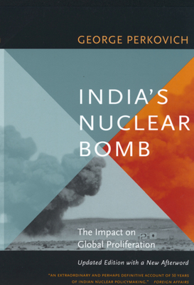 India's Nuclear Bomb: The Impact on Global Proliferation - Perkovich, George