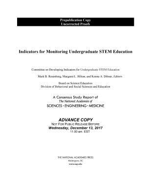 Indicators for Monitoring Undergraduate STEM Education - National Academies of Sciences, Engineering, and Medicine, and Division of Behavioral and Social Sciences and Education, and...