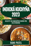 Indick kuchyna 2023: Recepty od indickch rod?n pre cel rodinu