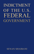 Indictment of the U.S. Federal Government