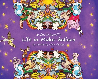 Indie Inkwell's Life in Make-believe - Carter, Kimberly Allen
