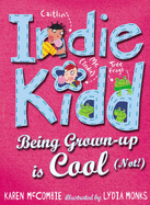 Indie Kidd Bk 3: Being Grown-Up Is Cool