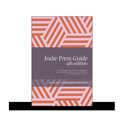 Indie Press Guide: The Mslexia guide to small and independent book publishers and literary magazines in the UK and the Republic of Ireland - Taylor, Debbie