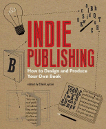 Indie Publishing: How to Design and Produce Your Own Book - Lupton, Ellen