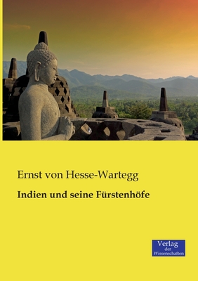 Indien und seine Frstenhfe - Von Hesse-Wartegg, Ernst