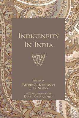 Indigeneity In India - Karlsson, Bengt T. (Editor), and Subba, T.B. (Editor)